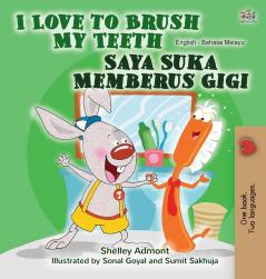 I Love to Brush My Teeth (English Malay Bilingual Book for Kids) (English Malay Bilingual Collection)