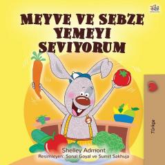 I Love to Eat Fruits and Vegetables (Turkish Book for Kids) (Turkish Bedtime Collection)