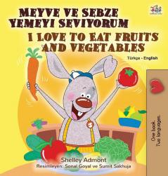 I Love to Eat Fruits and Vegetables (Turkish English Bilingual Book for Kids) (Turkish English Bilingual Collection)