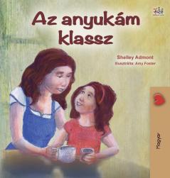 My Mom is Awesome (Hungarian Children's Book) (Hungarian Bedtime Collection)