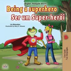 Being a Superhero (English Portuguese Bilingual Book for Kids -Brazil): Brazilian Portuguese (English Portuguese Bilingual Collection - Brazil)