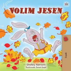 I Love Autumn (Serbian Book for Children - Latin alphabet) (Serbian Bedtime Collection - Latin)