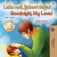 Goodnight My Love! (Serbian English Bilingual Book for Kids - Latin alphabet) (Serbian English Bilingual Collection - Latin)