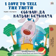 I Love to Tell the Truth (English Bulgarian Bilingual Children's Book) (English Bulgarian Bilingual Collection)