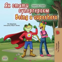 Being a Superhero (Ukrainian English Bilingual Book for Kids) (Ukrainian English Bilingual Collection)