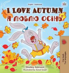 I Love Autumn (English Ukrainian Bilingual Book for Kids) (English Ukrainian Bilingual Collection)