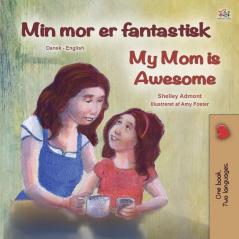 My Mom is Awesome (Danish English Bilingual Book for Kids) (Danish English Bilingual Collection)