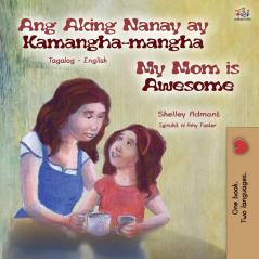 My Mom is Awesome (Tagalog English Bilingual Book for Kids) (Tagalog English Bilingual Collection)