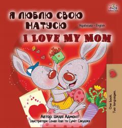 I Love My Mom (Ukrainian English Bilingual Book for Kids) (Ukrainian English Bilingual Collection)