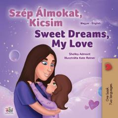 Sweet Dreams My Love (Hungarian English Bilingual Children's Book) (Hungarian English Bilingual Collection)