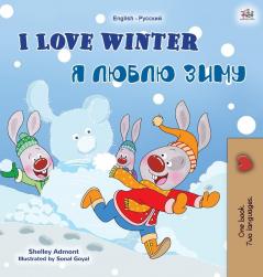 I Love Winter (English Russian Bilingual Book for Kids) (English Russian Bilingual Collection)