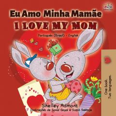 I Love My Mom (Portuguese English Bilingual Book for Kids- Brazil): Brazilian Portuguese (Portuguese English Bilingual Collection - Brazil)