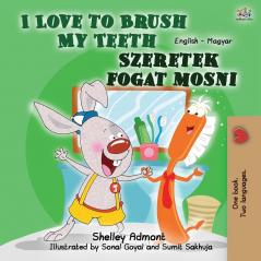 I Love to Brush My Teeth (English Hungarian Bilingual Book for Kids) (English Hungarian Bilingual Collection)