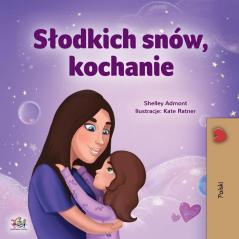 Sweet Dreams My Love (Polish Children's Book) (Polish Bedtime Collection)