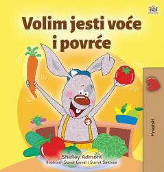 I Love to Eat Fruits and Vegetables (Croatian Children's Book) (Croatian Bedtime Collection)