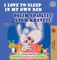 I Love to Sleep in My Own Bed (English Croatian Bilingual Book for Kids) (English Croatian Bilingual Collection)