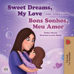 Sweet Dreams My Love (English Portuguese Bilingual Children's Book - Portugal) (English Portuguese Bilingual Collection - Portugal)