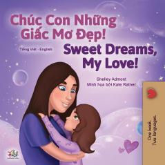 Sweet Dreams My Love (Vietnamese English Bilingual Children's Book) (Vietnamese English Bilingual Collection)