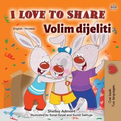 I Love to Share (English Croatian Bilingual Book for Kids) (English Croatian Bilingual Collection)