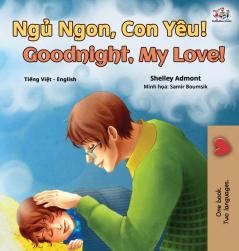 Goodnight My Love! (Vietnamese English Bilingual Book for Kids) (Vietnamese English Bilingual Collection)