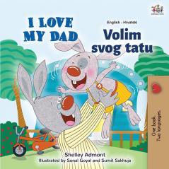 I Love My Dad (English Croatian Bilingual Book for Kids) (English Croatian Bilingual Collection)