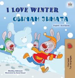 I Love Winter (English Bulgarian Bilingual Book for Kids) (English Bulgarian Bilingual Collection)