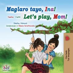 Let's play Mom! (Tagalog English Bilingual Book for Kids): Filipino children's book (Tagalog English Bilingual Collection)