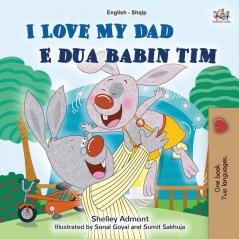 I Love My Dad (English Albanian Bilingual Book for Kids) (English Albanian Bilingual Collection)