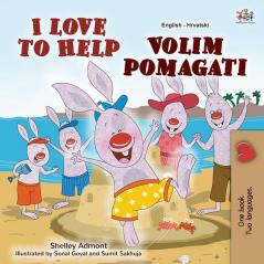 I Love to Help (English Croatian Bilingual Book for Kids) (English Croatianbilingual Collection)