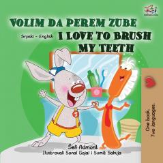 I Love to Brush My Teeth (Serbian English Bilingual Children's Book -Latin Alphabet) (Serbian English Bilingual Collection - Latin)