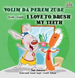 I Love to Brush My Teeth (Serbian English Bilingual Children's Book -Latin Alphabet) (Serbian English Bilingual Collection - Latin)