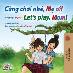 Let's play Mom! (Vietnamese English Bilingual Children's Book) (Vietnamese English Bilingual Collection)