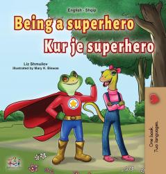 Being a Superhero (English Albanian Bilingual Book for Kids) (English Albanian Bilingual Collection)