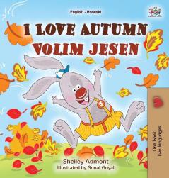 I Love Autumn (English Croatian Bilingual Book for Kids) (English Croatian Bilingual Collection)