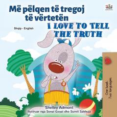 I Love to Tell the Truth (Albanian English Bilingual Children's Book) (Albanian English Bilingual Collection)