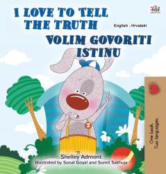 I Love to Tell the Truth (English Croatian Bilingual Children's Book) (English Croatian Bilingual Collection)