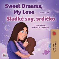 Sweet Dreams My Love (English Czech Bilingual Book for Kids) (English Czech Bilingual Collection)