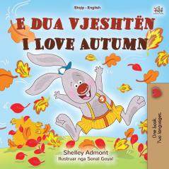 I Love Autumn (Albanian English Bilingual Book for Kids) (Albanian English Bilingual Collection)