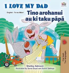 I Love My Dad (English Maori Bilingual Book for Kids) (English Maori Bilingual Collection)