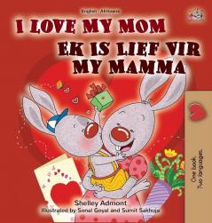 I Love My Mom (English Afrikaans Bilingual Book for Kids) (English Afrikaans Bilingual Collection)