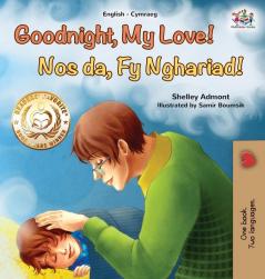 Goodnight My Love! (English Welsh Bilingual Children's Book) (English Welsh Bilingual Collection)