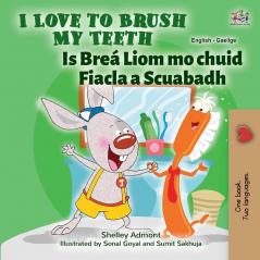 I Love to Brush My Teeth (English Irish Bilingual Book for Kids) (English Irish Bilingual Collection)