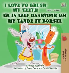 I Love to Brush My Teeth (English Afrikaans Bilingual Book for Kids) (English Afrikaans Bilingual Collection)