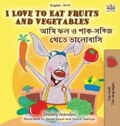 I Love to Eat Fruits and Vegetables (English Bengali Bilingual Book for Kids) (English Bengali Bilingual Collection)