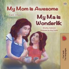 My Mom is Awesome (English Afrikaans Bilingual Book for Kids) (English Afrikaans Bilingual Collection)