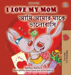 I Love My Mom (English Bengali Bilingual Book for Kids) (English Bengali Bilingual Collection)