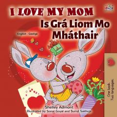 I Love My Mom (English Irish Bilingual Book for Kids) (English Irish Bilingual Collection)