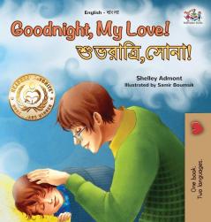 Goodnight My Love! (English Bengali Bilingual Children's Book) (English Bengali Bilingual Collection)