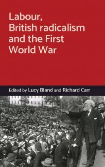 Labour British radicalism and the First World War