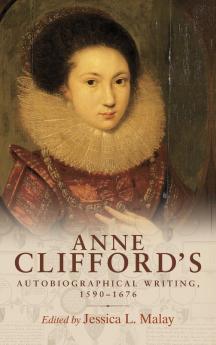 Anne Clifford's autobiographical writing 1590-1676